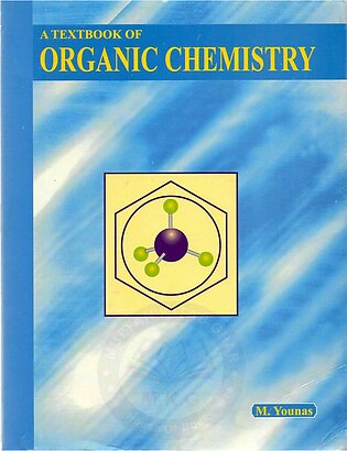 A Textbook Of Organic Chemistry by M.Younas