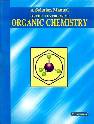 A Solution Manual To The Textbook Of Organic Chemistry By M.younas