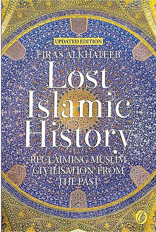Lost Islamic History (updated Edition)