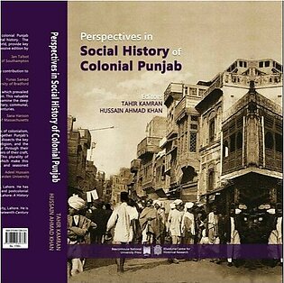 Perspectives In Social History Of Colonial Punjab By Tahir Kamran & Hussain Ahmad Khan Best Selling English History Books Reading Book