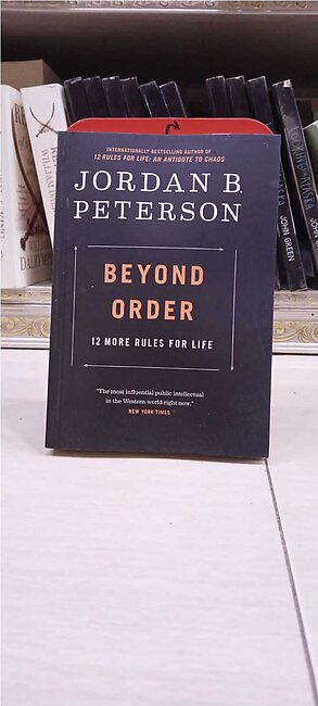 Beyond Order : 12 More Rules For Life By Jordan B. Peterson