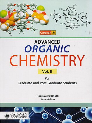 Caravan Advanced Organic Chemistry Volume 2 For Graduate Students By Haq Nawaz Bhatti