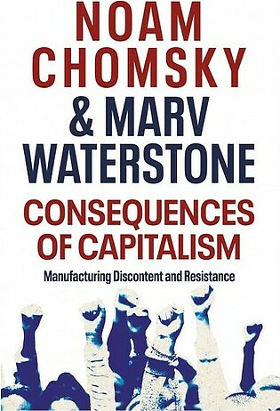 Consequences Of Capitalism by Noam Chomsky