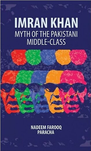 Imran Khan: Myth Of The Pakistani Middle-Class by Nadeem Farooq Paracha