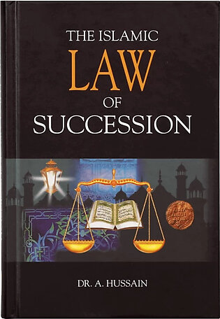 The Islamic Law of Succession by Dr A Hussain