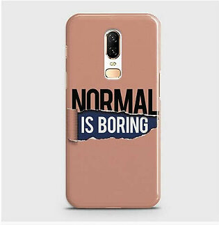 ONEPLUS 6 Normal Is Boring Case
