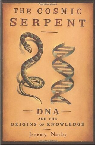 The Cosmic Serpent DNA and the Origins of Knowledge Book Reprint Edition