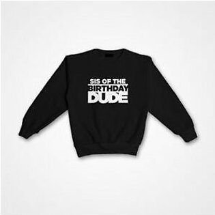Sis Of The Birthday Dude – Kids Graphic Printed Sweatshirt