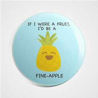 If I Were A Fruit ‘d Be A Fine-Apple – Badge