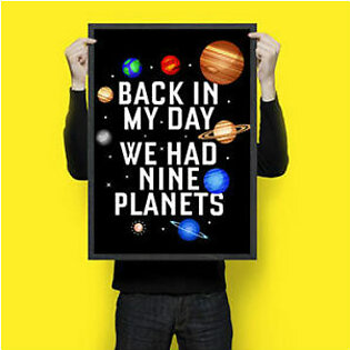 Back In My Day We Had Nine Planets – Wall Hangings
