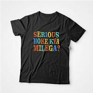 Serious Hoke Kya Milega? – Graphic Printed T-Shirts