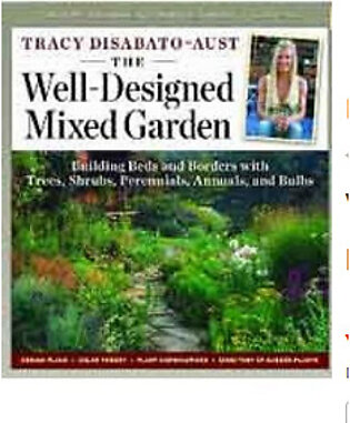 The Well-Designed Mixed Garden: Building Beds and Borders with Trees, Shrubs, Perennials, Annuals, and Bulbs  (PB) By: Tracy DiSabato-Aust