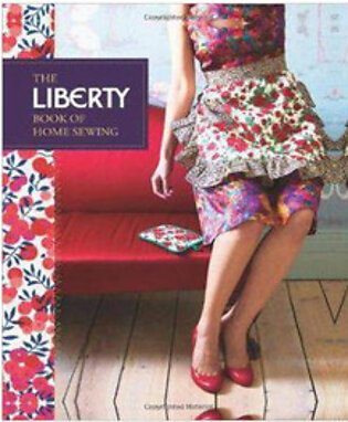 The Liberty Book of Home Sewing (PB) By: Lucinda Ganderton