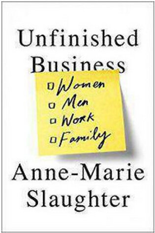 Unfinished Business - (PB)  By: Anne Marie Slaughter