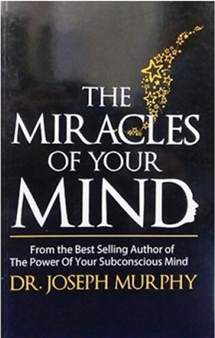 The Miracles of Your Mind (PB) By: Joseph Murphy
