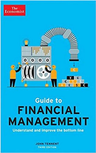 The Economist Guide to Financial Management - (PB) By: John Tennent