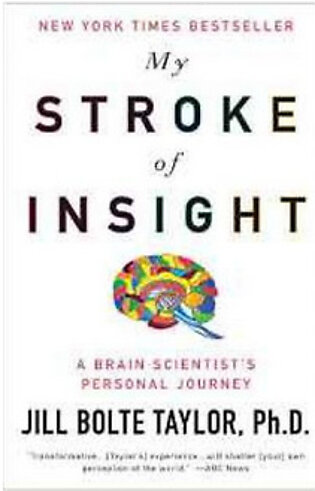 My Stroke of Insight A Brain Scientists Personal Journey  (PB) By: Jill Bolte Taylor