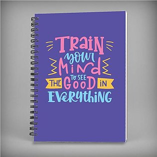 Train Your Mind To See The Good In Everything Spiral Notebook - 7471