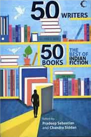 50 Writers 50 Books: The Best of Indian Fiction -