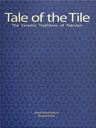 Tale of the Tile: The Ceramic Traditions of Pakistan