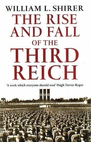 The Rise and Fall of the Third Reich - A History of Nazi Germany