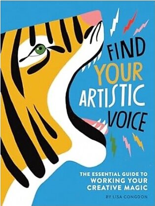 Find Your Artistic Voice - The Essential Guide to Working Your Creative Magic