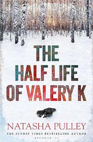 The Half Life of Valery K - The Times Historical Fiction Book of the Month