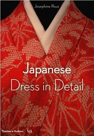 Japanese Dress in Detail: Fashion in Detail series (Victoria and Albert Museum)