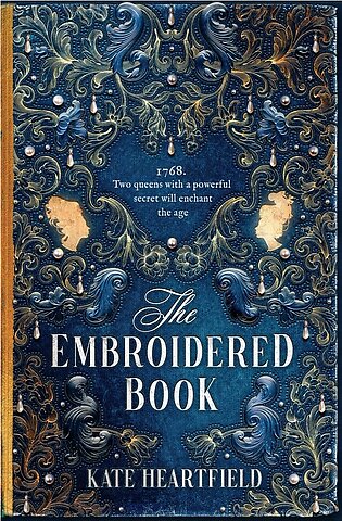 The Embroidered Book: Revolution, magic, and royal romance in the Sunday Times bestselling historical fantasy of 2022