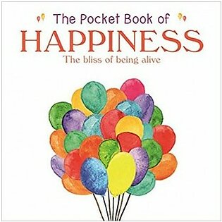 The Pocket Book of Happiness: The Bliss of Being Alive