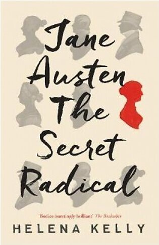 Jane Austen the Secret Radical -