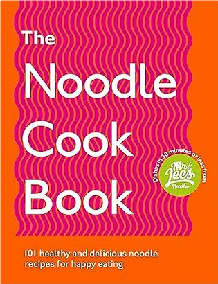 The Noodle Cookbook - 101 healthy and delicious noodle recipes for happy eating