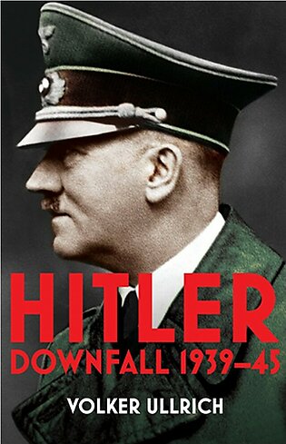 Hitler: Volume II: Downfall 1939-45 (Hitler Biographies, 2)