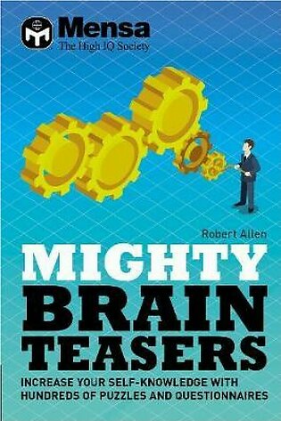Mensa - Mighty Brain Teasers - Increase Your Self-knowledge with Hundreds of Quizzes