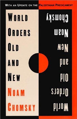 World Orders, Old and New by Noam Chomsky