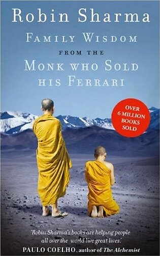 Family Wisdom from the Monk Who Sold His Ferrari by Robin S. Sharma