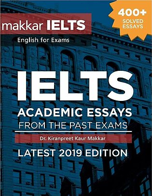 IELTS Academic Essays From The Past Exams by by Dr Kiranpreet Kaur Makkar
