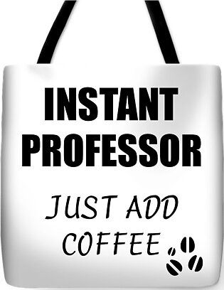 Instant Professor Just Add Coffee Funny Coworker Gift Idea Office Joke Tote Bag