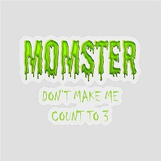 Momster Slime Don't Make Me Count To 3 Mom Monster Sticker